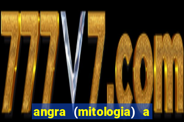 angra (mitologia) a deusa do fogo na mitologia tupi-guarani